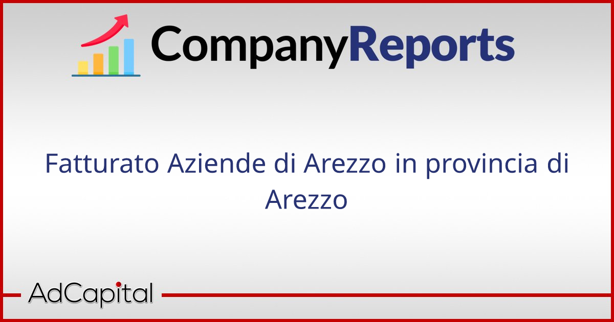 Fatturato Aziende di Arezzo in provincia di Arezzo